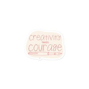 Creativity Takes Courage Sticker